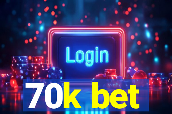 70k bet